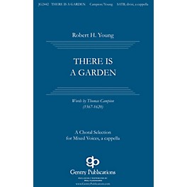 Gentry Publications There Is a Garden SATB a cappella composed by Robert H. Young