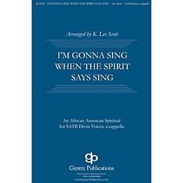 Gentry Publications I'm Gonna Sing When the Spirit Says Sing SATB DV A Cappella arranged by K. Lee Scott