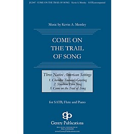 Gentry Publications Come on the Trail of Song (from Three Native American Songs) SATB composed by Kevin Memley