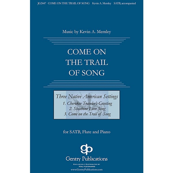 Gentry Publications Come on the Trail of Song (from Three Native American Songs) SATB composed by Kevin Memley