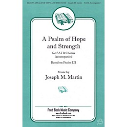 Fred Bock Music A Psalm of Hope and Strength (Based on Psalm 121) SATB composed by Joseph M. Martin