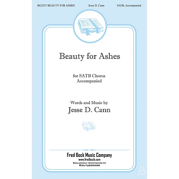 Fred Bock Music Beauty for Ashes SATB composed by Jesse Cann