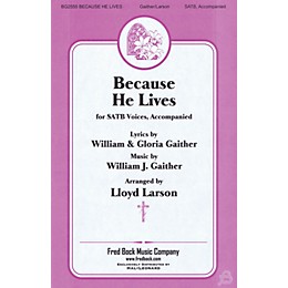 Fred Bock Music Because He Lives SATB arranged by Lloyd Larson