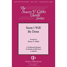 Gentry Publications Soon I Will Be Done SATB DV A Cappella arranged by Stacey V. Gibbs