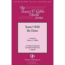 Gentry Publications Soon I Will Be Done SATB DV A Cappella arranged by Stacey V. Gibbs