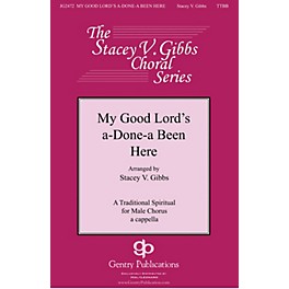 Gentry Publications My Good Lord's a-Done-a Been Here TTBB A Cappella arranged by Stacey V. Gibbs