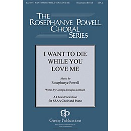 Gentry Publications I Want to Die While You Love Me SSAA composed by Rosephanye Powell