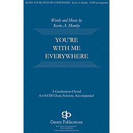 Gentry Publications You're with Me Everywhere SATB composed by Kevin Memley
