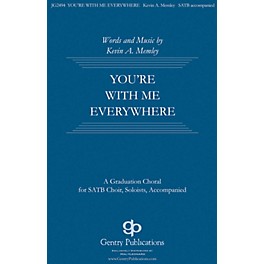 Gentry Publications You're with Me Everywhere SATB composed by Kevin Memley