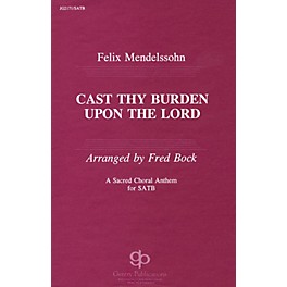 Fred Bock Music Cast Thy Burden upon the Lord SATB arranged by Fred Bock