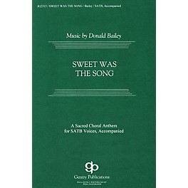 Gentry Publications Sweet was the Song SATB composed by Donald Bailey