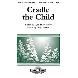 Shawnee Press Cradle the Child SATB composed by Lloyd Larson