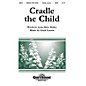 Shawnee Press Cradle the Child SATB composed by Lloyd Larson thumbnail