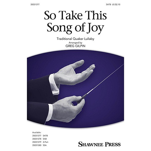Shawnee Press So Take This Song of Joy SATB arranged by Greg Gilpin