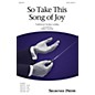 Shawnee Press So Take This Song of Joy SATB arranged by Greg Gilpin thumbnail