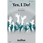 Shawnee Press Yes, I Do! SATB composed by Michael Hurley thumbnail