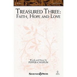 Shawnee Press Treasured Three: Faith, Hope And Love SATB