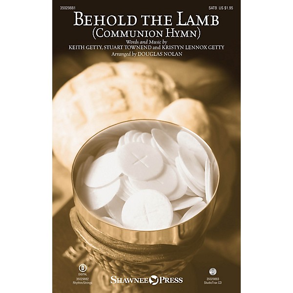 Shawnee Press Behold the Lamb (Communion Hymn) SATB by Keith & Kristyn Getty arranged by Douglas Nolan