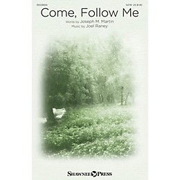 Shawnee Press Come, Follow Me SATB composed by Joel Raney