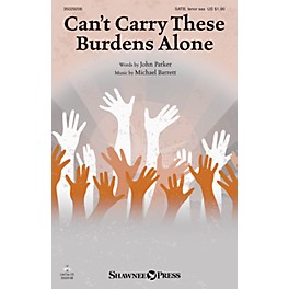 Shawnee Press Can't Carry These Burdens Alone SATB/TENOR SAX composed by Michael Barrett