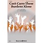 Shawnee Press Can't Carry These Burdens Alone SATB/TENOR SAX composed by Michael Barrett thumbnail