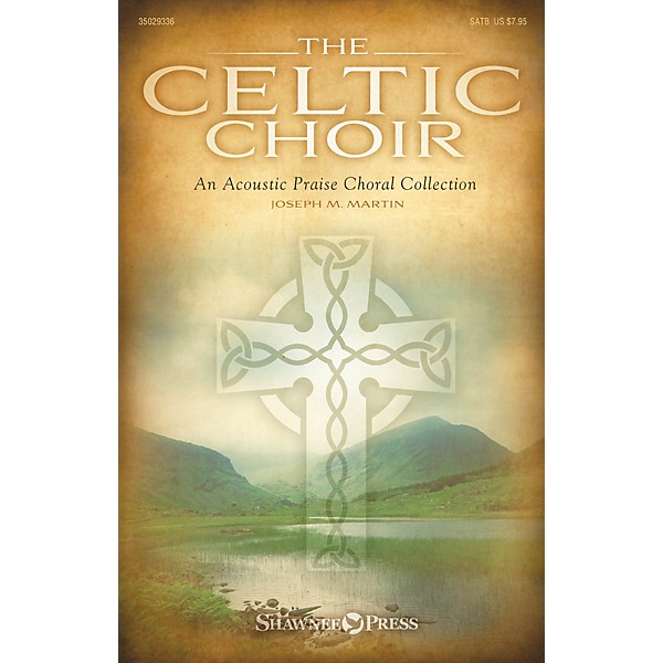 Shawnee Press The Celtic Choir SATB composed by Joseph M. Martin