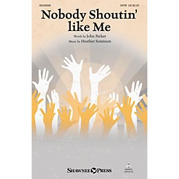 Shawnee Press Nobody Shoutin' like Me SATB composed by Heather Sorenson
