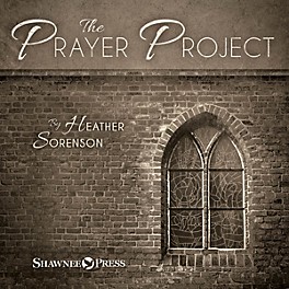 Shawnee Press The Prayer Project Listening CD composed by Heather Sorenson