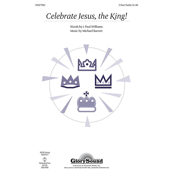 Shawnee Press Celebrate Jesus, the King! 2PT TREBLE composed by Michael Barrett Guitar Center