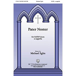 H.T. FitzSimons Company Pater Noster SATB DV A Cappella composed by Michael Eglin