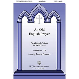 H.T. FitzSimons Company An Old English Prayer SATB a cappella composed by James Gossler