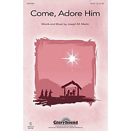 Shawnee Press Come, Adore Him SATB composed by Joseph M. Martin