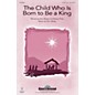 Shawnee Press The Child Who Is Born to Be a King SATB composed by Don Besig thumbnail