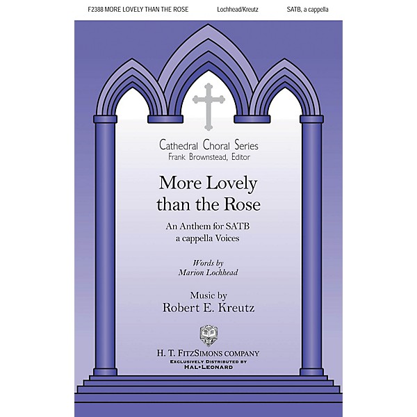 H.T. FitzSimons Company More Lovely Than a Rose SATB a cappella composed by Robert Kreutz