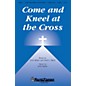 Shawnee Press Come and Kneel at the Cross SATB composed by Don Besig thumbnail