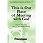 Shawnee Press This Is Our Place of Meeting with God SATB composed by John Parker thumbnail