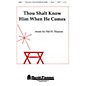 Shawnee Press Thou Shalt Know Him When He Comes SATB composed by Hal Hopson thumbnail