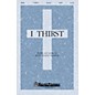 Shawnee Press I Thirst SATB composed by Ruth Elaine Schram thumbnail