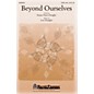 Shawnee Press Beyond Ourselves SATB WITH FLUTE (OR C-INST) composed by Lee Dengler thumbnail