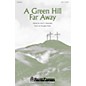 Shawnee Press A Green Hill Far Away SATB composed by Douglas Nolan thumbnail