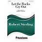Shawnee Press Let the Rocks Cry Out SATB composed by Robert Sterling thumbnail