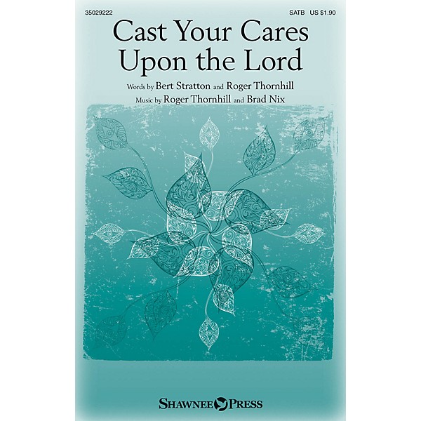 Shawnee Press Cast Your Cares Upon the Lord SATB composed by Roger Thornhill