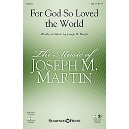 Shawnee Press For God So Loved the World (Based on John 3:16) SAB composed by Joseph M. Martin