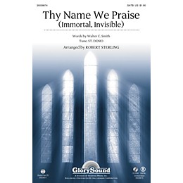 Shawnee Press Thy Name We Praise (Immortal, Invisible) SATB arranged by Robert Sterling