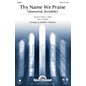 Shawnee Press Thy Name We Praise (Immortal, Invisible) SATB arranged by Robert Sterling thumbnail