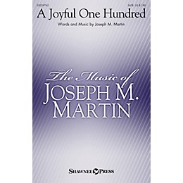Shawnee Press A Joyful One Hundred SATB composed by Joseph M. Martin
