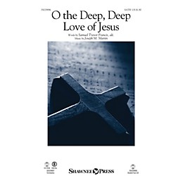 Shawnee Press O the Deep, Deep Love of Jesus SATB composed by Joseph M. Martin