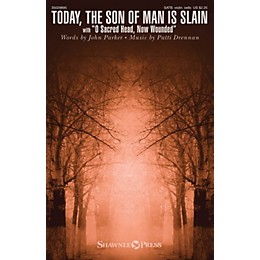 Shawnee Press Today, the Son of Man Is Slain SATB W/ VIOLIN AND CELLO composed by Patti Drennan