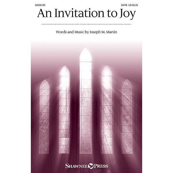 Shawnee Press An Invitation to Joy SATB composed by Joseph M. Martin