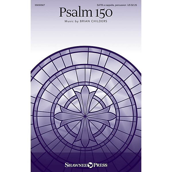 Shawnee Press Psalm 150 SATB DV A Cappella composed by Brian Childers